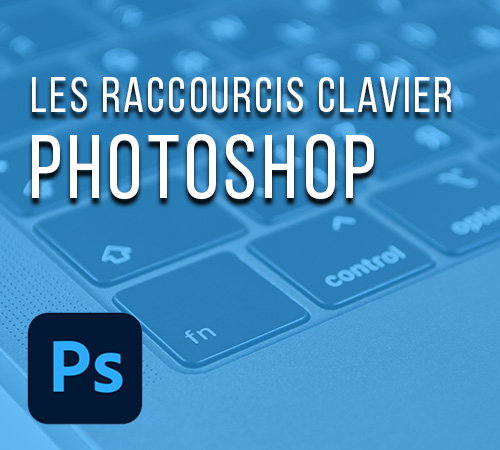 Les raccourcis clavier Photoshop
